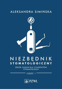 Niezbdnik stomatologiczny Zbir zada dla studentw stomatologii Cz 1 - 2867795855