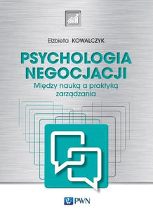 Psychologia negocjacji Midzy nauk a praktyk zarzdzania - 2877554732