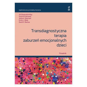 Transdiagnostyczna terapia zaburze emocjonalnych dzieci Poradnik - 2872883034