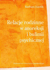 Relacje rodzinne w anoreksji i bulimii psychicznej - 2878731733