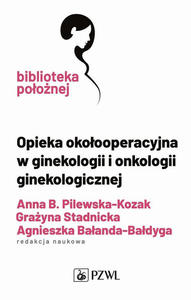 Opieka okoooperacyjna w ginekologii i onkologii ginekologicznej - 2871047601