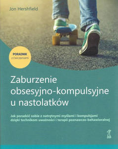 Zaburzenie obsesyjno-kompulsyjne u nastolatkw Poradnik z wiczeniami - 2877136807