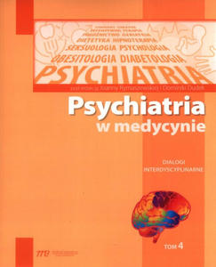 Psychiatria w medycynie tom 4 Dialogi interdyscyplinarne - 2871814807