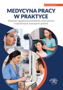 Medycyna pracy w praktyce. Wybrane zagadnienia profilaktyki, orzecznictwa i najwaniejsze rozwizani - 2873319785