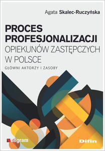 Proces profesjonalizacji opiekunw zastpczych w Polsce - 2874756751