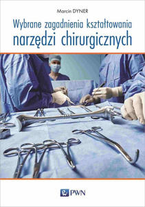 Wybrane zagadnienia ksztatowania narzdzi chirurgicznych - 2874756754