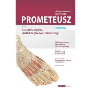 Prometeusz atlas anatomii czowieka. Tom I. Anatomia oglna i ukad miniowo -szkieletowy. Nomenklatura aciska i polska - 2862841354