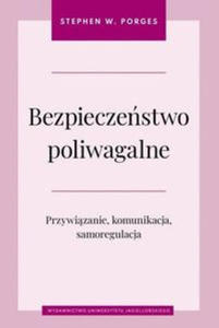 Bezpieczestwo poliwagalne Przywizanie komunikacja i samoregulacja - 2876593447