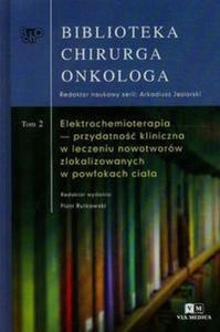 Biblioteka Chirurga Onkologa Tom 2 Elektrochemioterapia przydatno kliniczna w leczeniu nowotworw zlokalizowanych w powokach - 2859208702