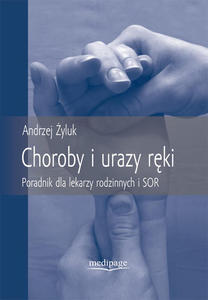 Choroby i urazy rki. Poradnik dla lekarzy rodzinnych i SOR - 2867983816