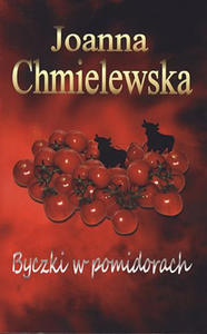 JOANNA CHMIELEWSKA - BYCZKI W POMIDORACH (oprawa mi - 2826390105