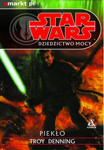 TROY DENNING - STAR WARS. DZIEDZICTWO MOCY. PIEK - 2826389906