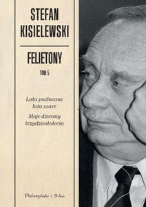 STEFAN KISIELEWSKI - FELIETONY. TOM 5 (Ksi - 2826392575