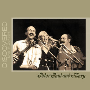 PETER PAUL & MARY - DISCOVERED: LIVE IN CONCERT (CD) - 2826392715