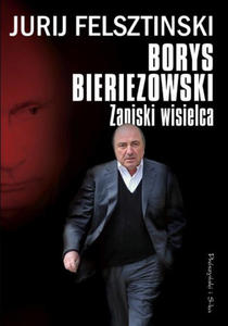 JURIJ FELSZTINSKI - BORYS BIERIEZOWSKI. ZAPISKI WISIELCA (Ksi - 2826393117