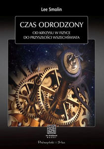 LEE SMOLIN - CZAS ODRODZONY. OD KRYZYSU W FIZYCE DO PRZYSZ - 2826393624