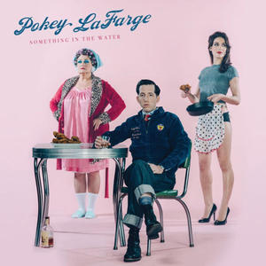 POKEY LAFARGE - SOMETHING IN THE WATER (Vinyl LP) - 2826394106