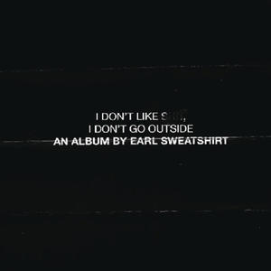 EARL SWEATSHIRT - I DON'T LIKE SHIT, I DON'T GO OUTSIDE: AN ALBUM BY EARL SWEATSHIRT (CD) - 2826394194
