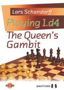 Playing 1.d4 - The Queen's Gambit by Lars Schandorff - 2877023192