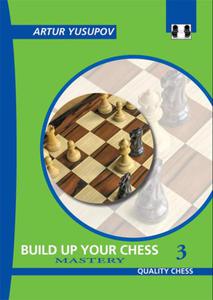 Build up your Chess 3 - Mastery by Artur Yusupov (mikka okadka) - 2877023241