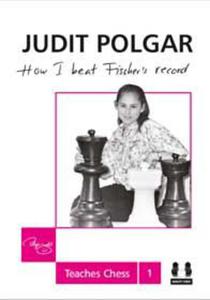 How I Beat Fischer's Record - Judit Polgar Teaches Chess 1 (twarda okadka) - 2877023256