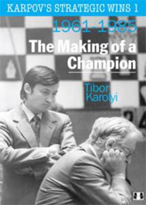 Karpov's Strategic Wins 1 - The Making of a Champion by Tibor Karolyi (twarda okadka) - 2877023269