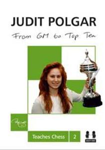 From GM to Top Ten - Judit Polgar Teaches Chess 2 (twarda okadka) - 2877023351