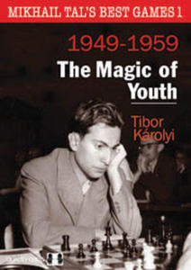 Mikhail Tal's Best Games 1 - The Magic of Youth by Tibor Karolyi (mikka okadka) - 2877023381