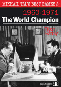 Mikhail Tal's Best Games 2 - The World Champion by Tibor Karolyi (mikka okadka) - 2877023464