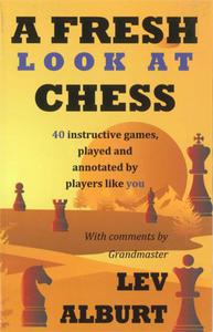 A Fresh Look at Chess: 40 Instructive games, played and annotated by players like you - 2877023768