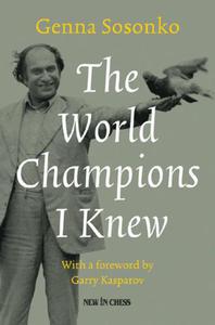 The World Champions I Knew: With a foreword by Garry Kasparov - 2877023790