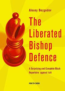 The Liberated Bishop Defence: A Surprising and Complete Black Repertoire against 1.d4 - 2877023807