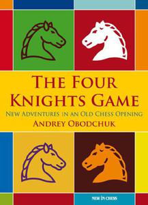 The Four Knights Game: A New Repertoire in an Old Chess Opening - 2877023811