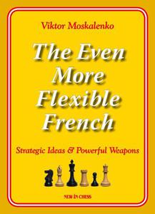 The Even More Flexible French: Strategic Ideas Powerful Weapons - 2877023816