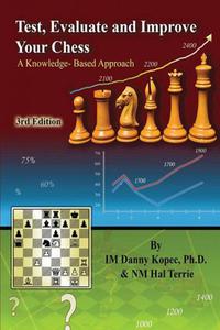 Test, Evaluate and Improve Your Chess, 3rd Edition: A Knowledge-Based Approach - 2877023821