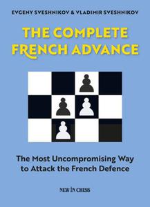 The Complete French Advance: The Most Uncompromising Way to Attack the French Defence - 2877023828