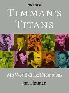 Timman#8217;s Titans: My World Chess Champions - 2877023868