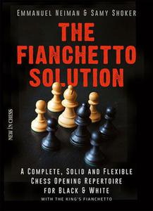 The Fianchetto Solution: A Complete, Solid and Flexible Chess Opening Repertoire - 2877023878