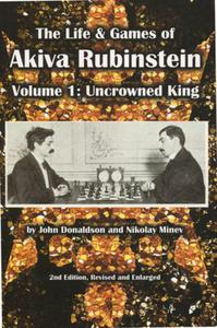 The Life Games of Akiva Rubinstein, Vol. 1: Uncrowned King - 2877024221