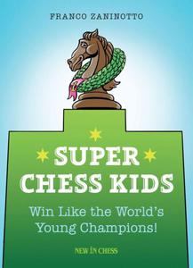 Super Chess Kids: Win Like the World's Young Champions! - 2877024241