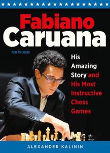 Fabiano Caruana: His Amazing Story and His Most Instructive Chess Games - 2877024263