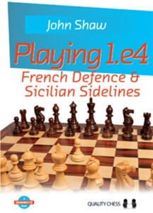 Playing 1.e4 - French Defence and Sicilian Sidelines by John Shaw (twarda okadka) - 2877024400