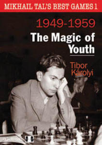 Mikhail Tal's Best Games 1 - The Magic of Youth by Tibor Karolyi (twarda okadka) - 2877024432