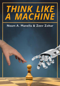 Think Like a Machine by Noam Manella and Zeev Zohar (twarda okadka) - 2877024451