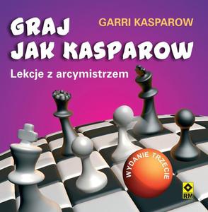 Graj jak Kasparow. Wyd. 3 - Garri Kasparow - 2877024498
