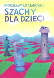 Szachy dla dzieci. Cz 1 (Nowe wydanie) - Mirosawa Litmanowicz - 2877024526