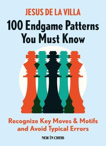 100 Endgame Patterns You Must Know: Recognize Key Moves Motifs and Avoid Typical Errors - Jesus de la Villa Garcia - 2877024595