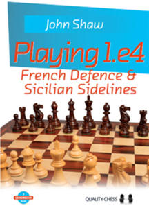 Playing 1.e4 - French Defence and Sicilian Sidelines by John Shaw (twarda okadka) - 2877024681