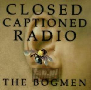 [02425] Bogmen - Closed Captioned Radio - CD (P)1998 - 2829694575