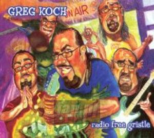 [02135] Greg Koch - Radio Free Gristle - CD digipack (P)2002/2003 - 2860720311